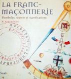 La franc-maçonnerie - Symboles, secrets et significations