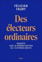 Des électeurs ordinaires - Enquête sur la normalisation de l'extrême droite