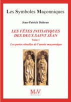 81. Les fêtes initiatiques des deux Saint-Jean - Tome 1, Les portes rituelles de l'année maçonnique 