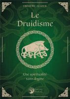 Le Druidisme - Une spiritualité sans dogme 