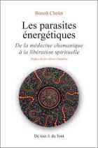 Les parasites énergétiques - De la médecine chamanique à la libération spirituelle